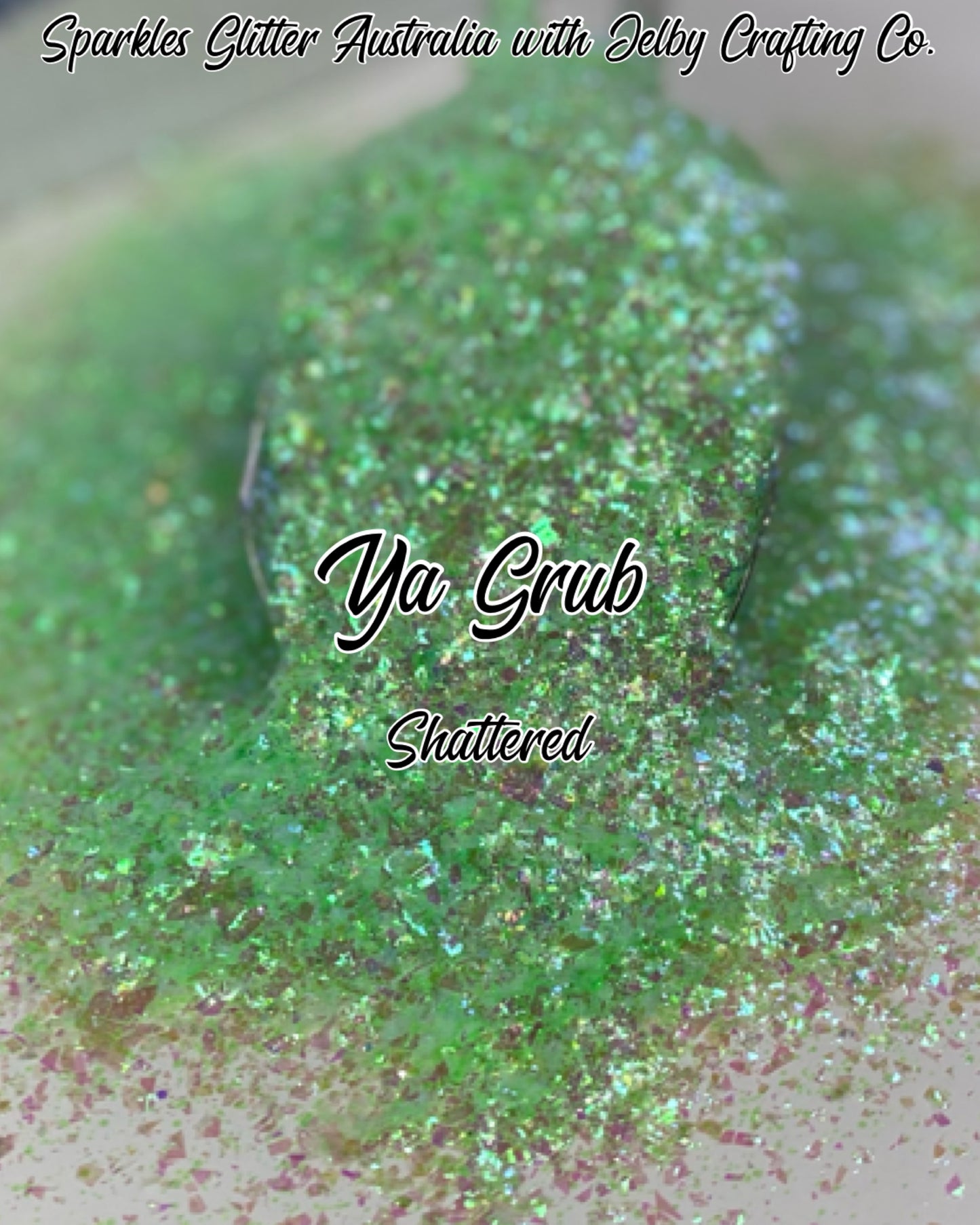 Ya Grub | Shattered Custom Mixed Green Glitter
