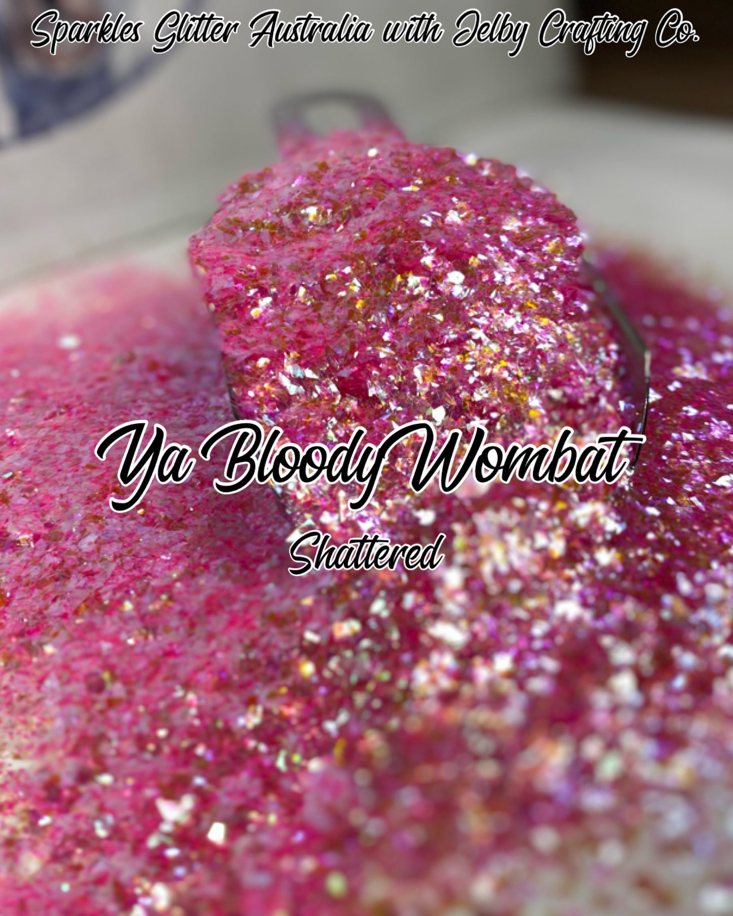 Ya Bloody Wombat | Shattered Custom Mixed Pink Glitter