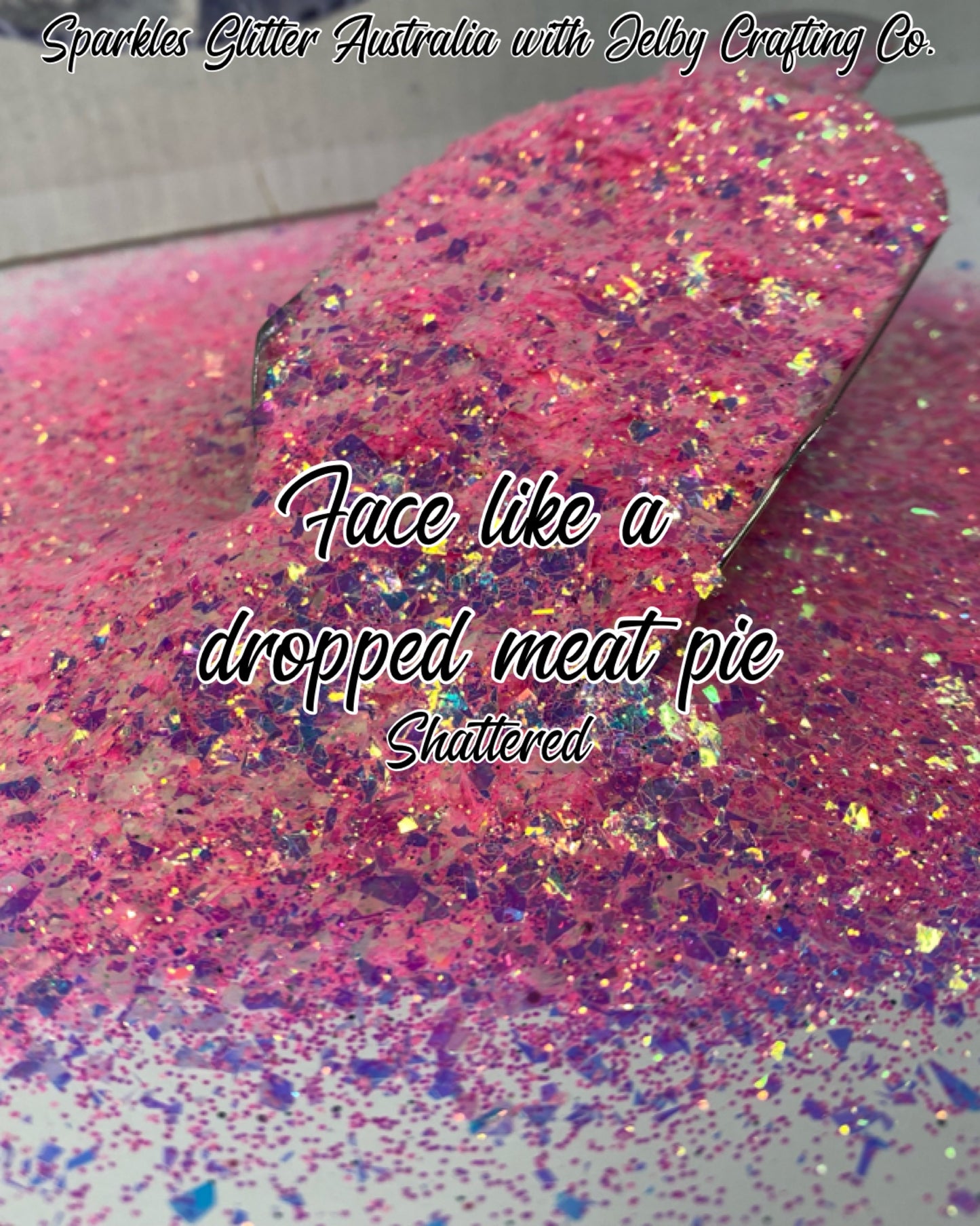 Face like a dropped meat pie | Shattered Custom Mixed Pink Glitter