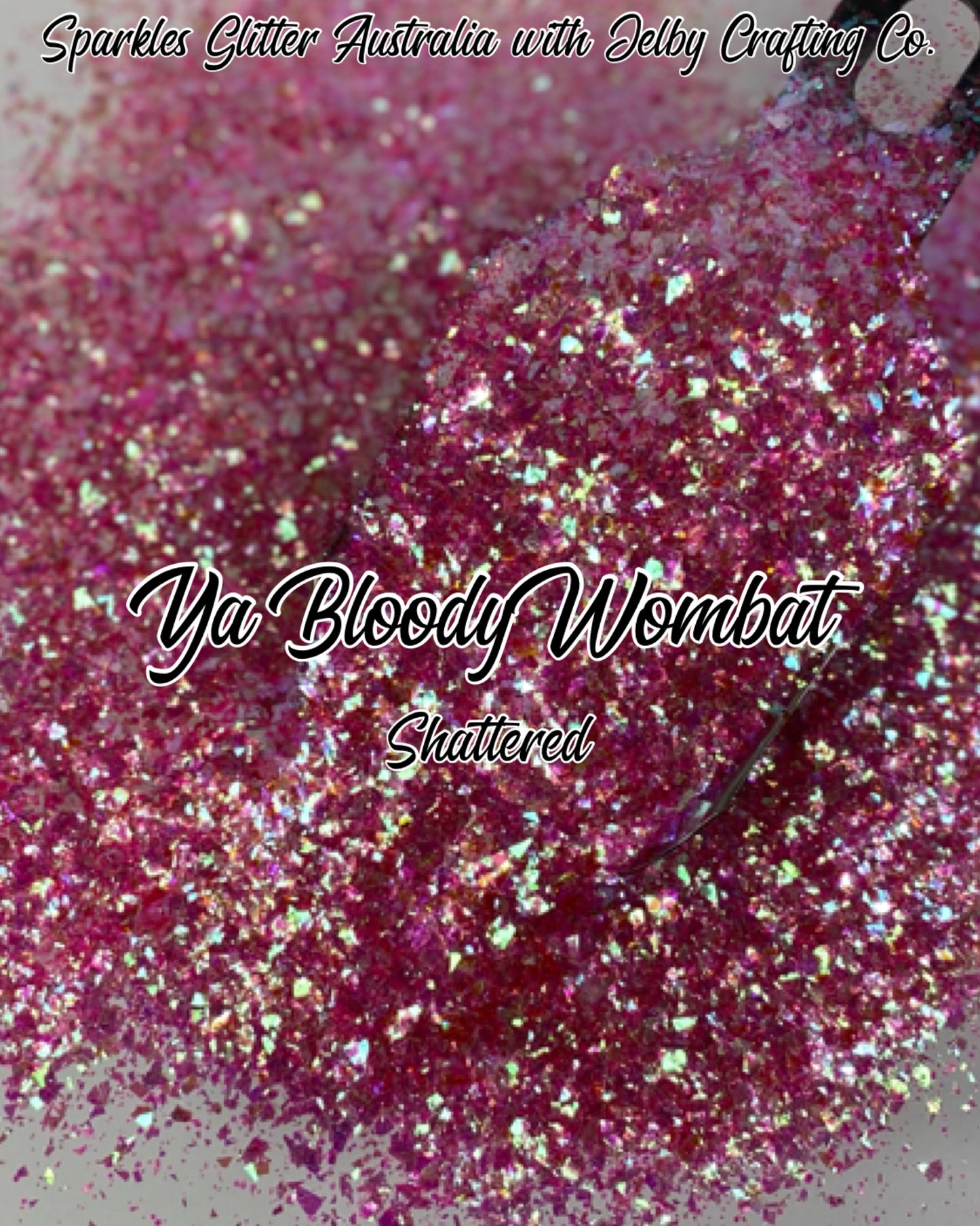 Ya Bloody Wombat | Shattered Custom Mixed Pink Glitter