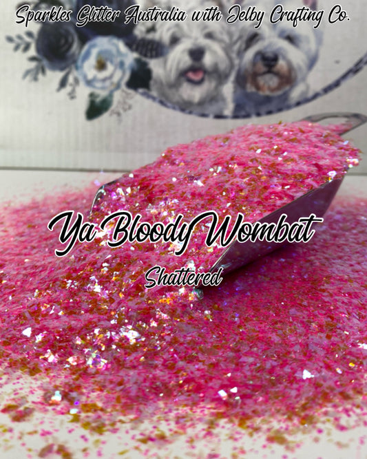 Ya Bloody Wombat | Shattered Custom Mixed Pink Glitter