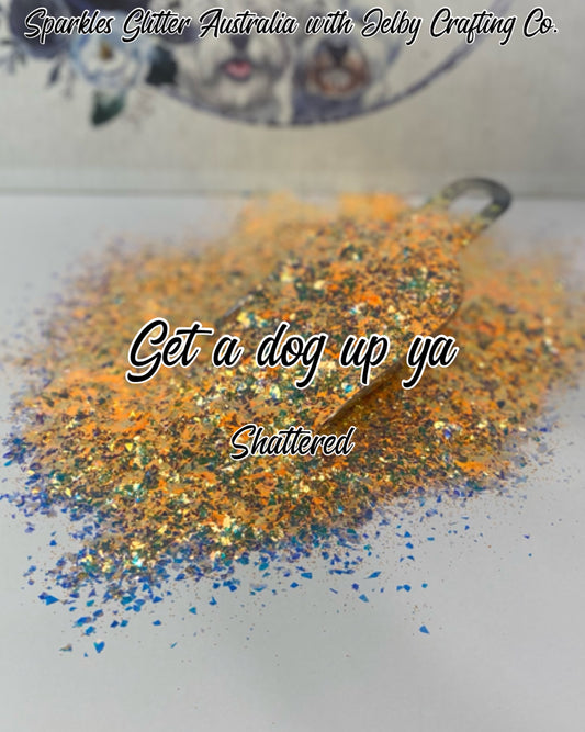 Get a Dog up ya | Shattered Custom Mixed Orange Glitter