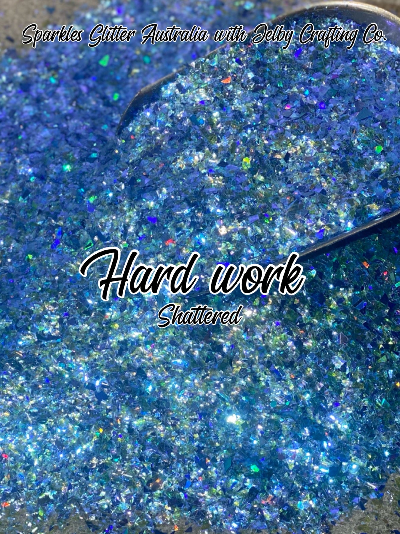 Hard Work | Custom Mixed Blue Shattered Blue Glitter